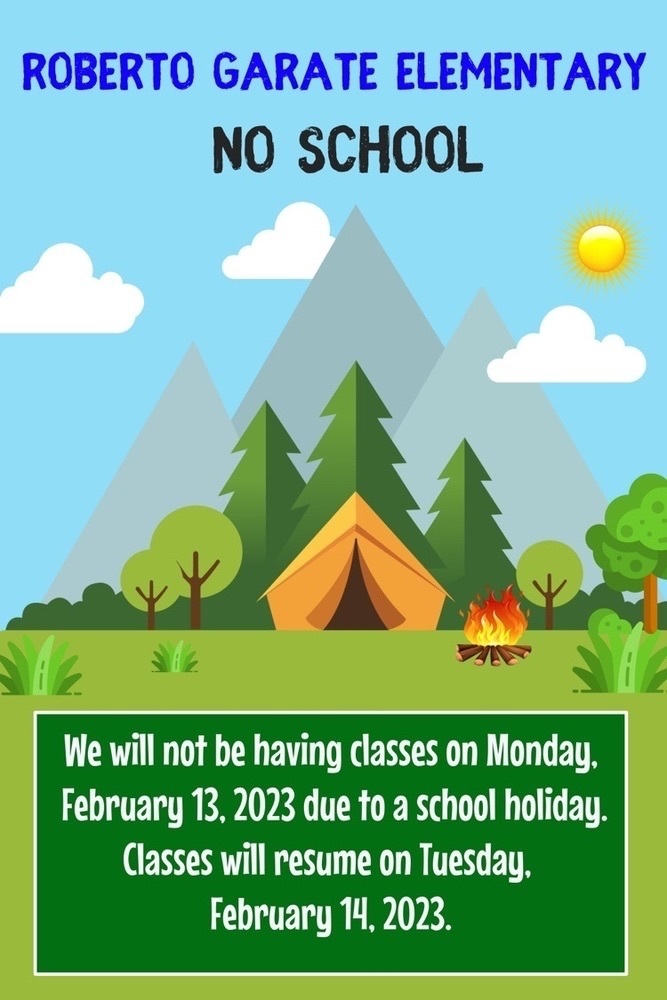 Roberto Garate Elementary will not be having classes on Monday, February 13, 2023 due to a school holiday. Classes will resume on Tuesday, February 14, 2023.
